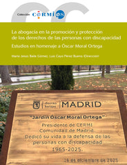 La abogacía en la promoción y protección de los derechos de las personas con discapacidad: Estudios en homenaje a Óscar Moral Ortega. CERMI (Comité Español de Representantes de Personas con Discapacidad) (Ediciones Cinca, S.A.) 9788410167766