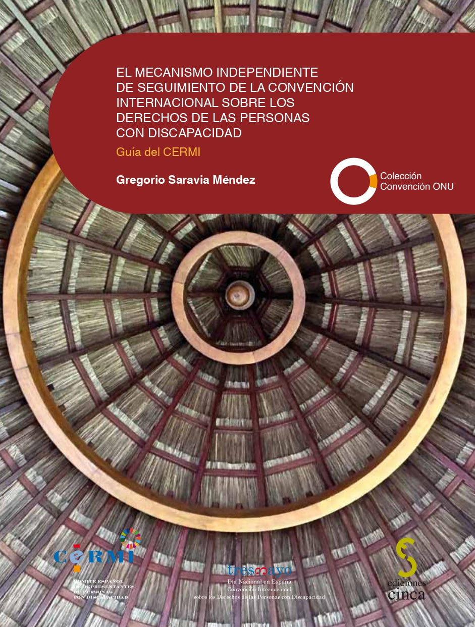 El mecanismo independiente de seguimiento de la Convención Internacional sobre los Derechos de las Personas con Discapacidad: Guía del CERMI (Ediciones Cinca, S.A.) 9788410167018