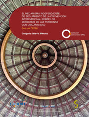 El mecanismo independiente de seguimiento de la Convención Internacional sobre los Derechos de las Personas con Discapacidad: Guía del CERMI (Ediciones Cinca, S.A.) 9788410167018