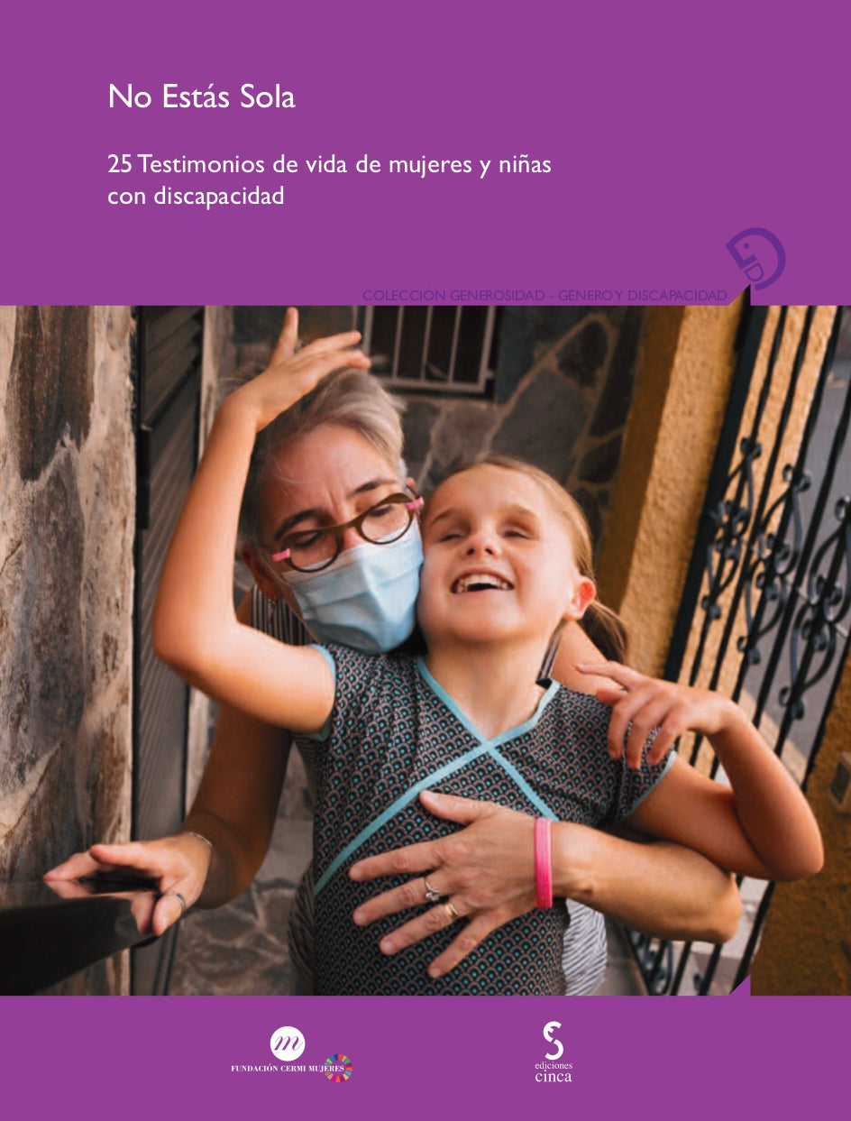 No Estás Sola: 25 Testimonios de vida de mujeres y niñas con discapacidad. Fundación CERMI Mujeres (Ediciones Cinca, S.A.) 9788410167407