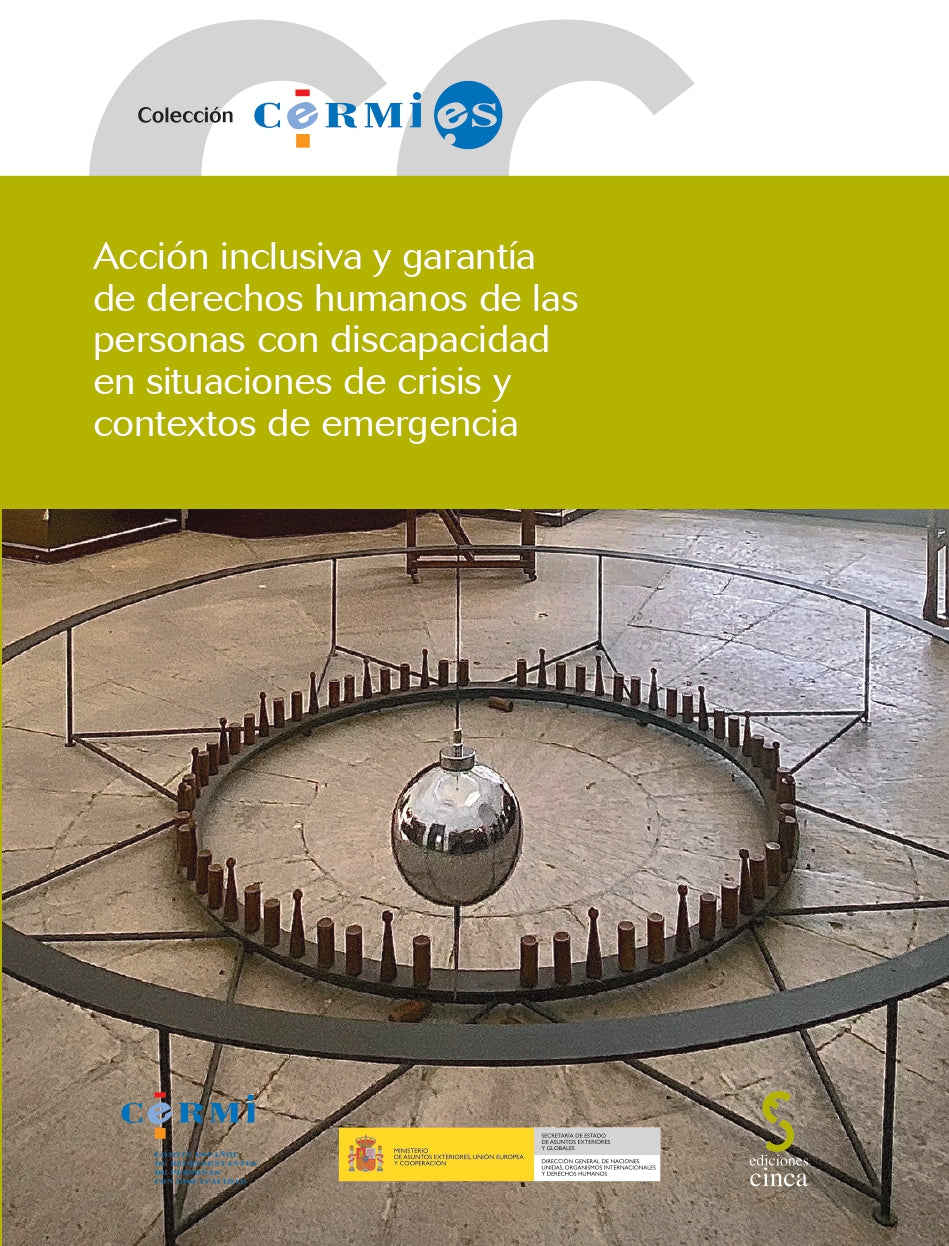 Acción inclusiva y garantía de derechos humanos de las personas con discapacidad en situaciones de crisis y contextos de emergencia. CERMI (Comité Español de Representantes de Personas con Discapacidad) (Ediciones Cinca, S.A.) 9788410167742