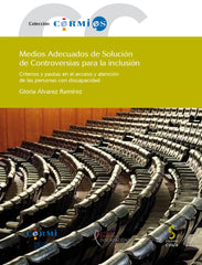 Medios Adecuados de Solución de Controversias para la inclusión: Criterios y pautas en el acceso y atención de las personas con discapacidad (Ediciones Cinca, S.A.) 9788410167803