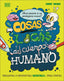 Cosas locas del cuerpo humano: Preguntas (y respuestas) increíbles... pero ciertas