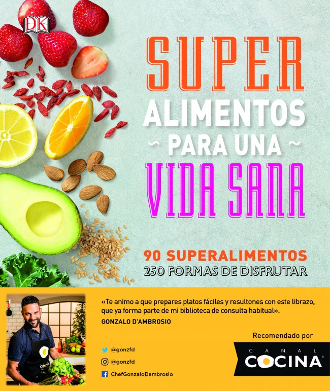 Superalimentos para una vida sana: Prólogo del Chef Gonzalo D'Ambrosio