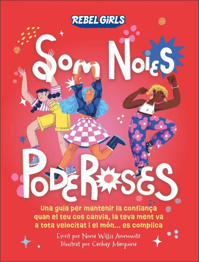Som noies poderoses (Som noies poderoses): Una guia per mantenir la confiança quan el teu cos canvia, la teva ment va a tota velocitat i el món... es complica Imagen principal del producto
