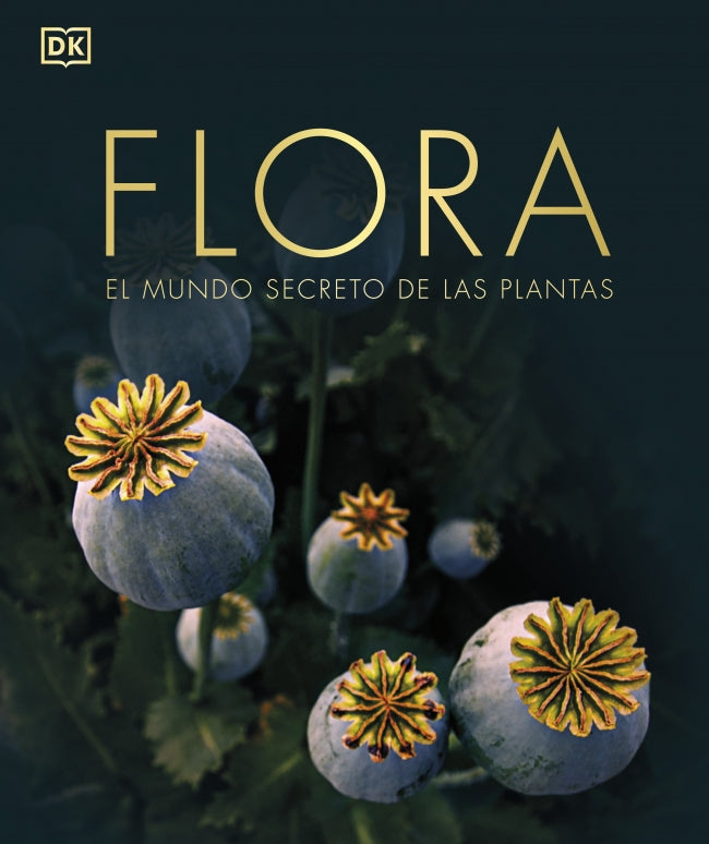 Flora (nueva edición): El mundo secreto de las plantas