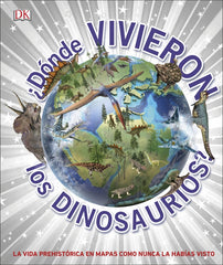 ¿Dónde vivieron los dinosaurios?: La vida prehistórica en mapas como nunca la habías visto