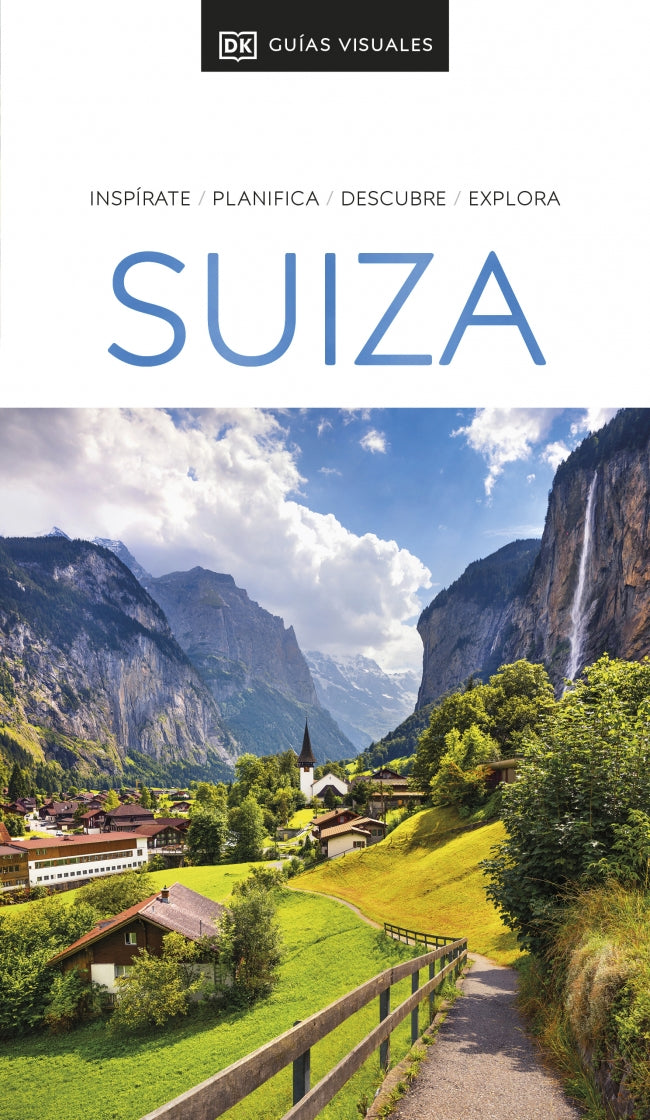 Suiza (Guías Visuales): Inspírate, planifica, descubre, explora