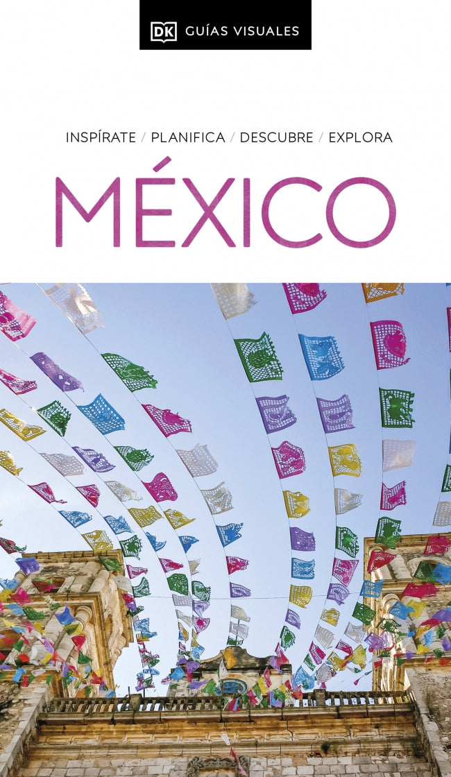 México (Guías Visuales): Inspírate, planifica, descubre, explora