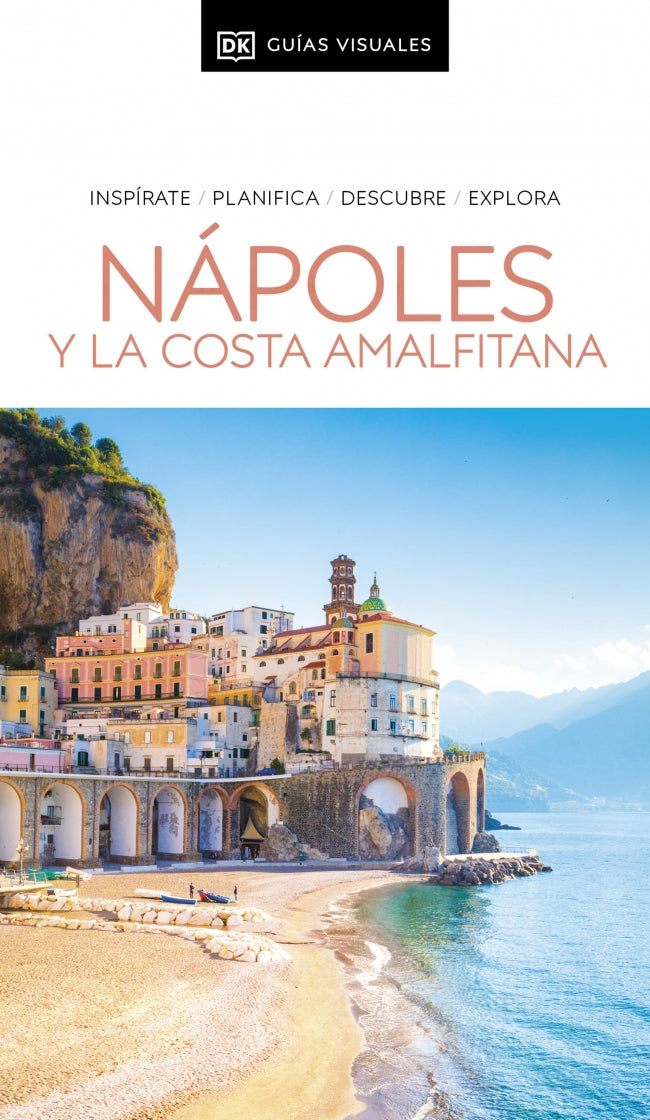 Nápoles y la Costa Amalfitana (Guías Visuales): Inspirate, planifica, descubre, explora
