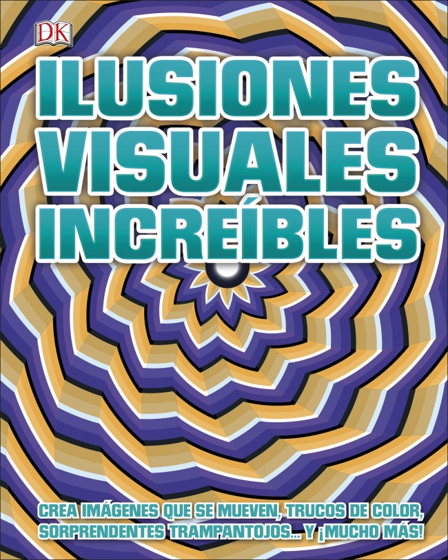 Ilusiones visuales increíbles: Crea imágenes sorprendentes que se mueven, trucos de color, sorprendentes trampantojos y ¡mucho más!