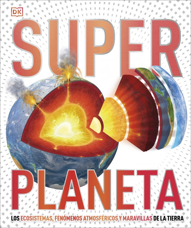 Superplaneta (Súper): Los ecosistemas, los fenómenos atmosféricos y las maravillas de la Tierra