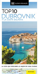 Dubrovnik y la Costa Dálmata (Guías Visuales TOP 10): La guía que descubre lo mejor de cada ciudad