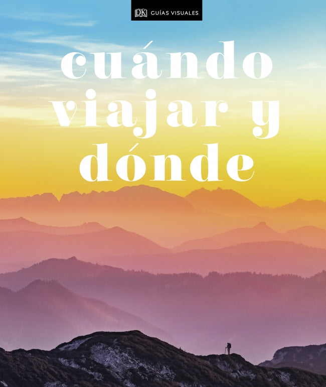 Cuándo viajar y dónde (Guías Visuales. Viajes para regalar): Los mejores destinos del mundo mes a mes