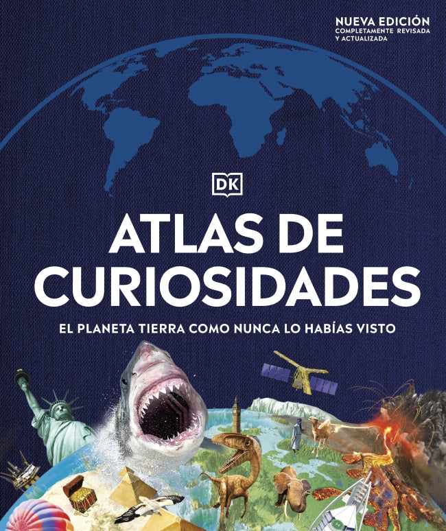 Atlas de curiosidades (nueva edición): El planeta tierra como nunca lo habías visto