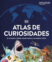 Atlas de curiosidades (nueva edición): El planeta tierra como nunca lo habías visto