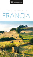Francia (Guías Visuales): Inspírate, planifica, descubre, explora