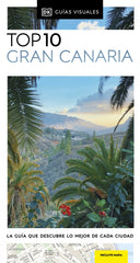 Gran Canaria (Guías Visuales TOP 10): La guía que descubre lo mejor de cada ciudad
