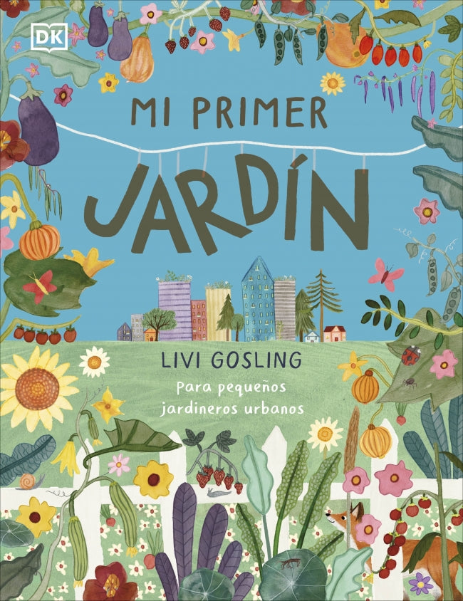Mi primer jardín: Para pequeños jardineros urbanos