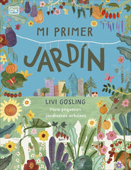 Mi primer jardín: Para pequeños jardineros urbanos