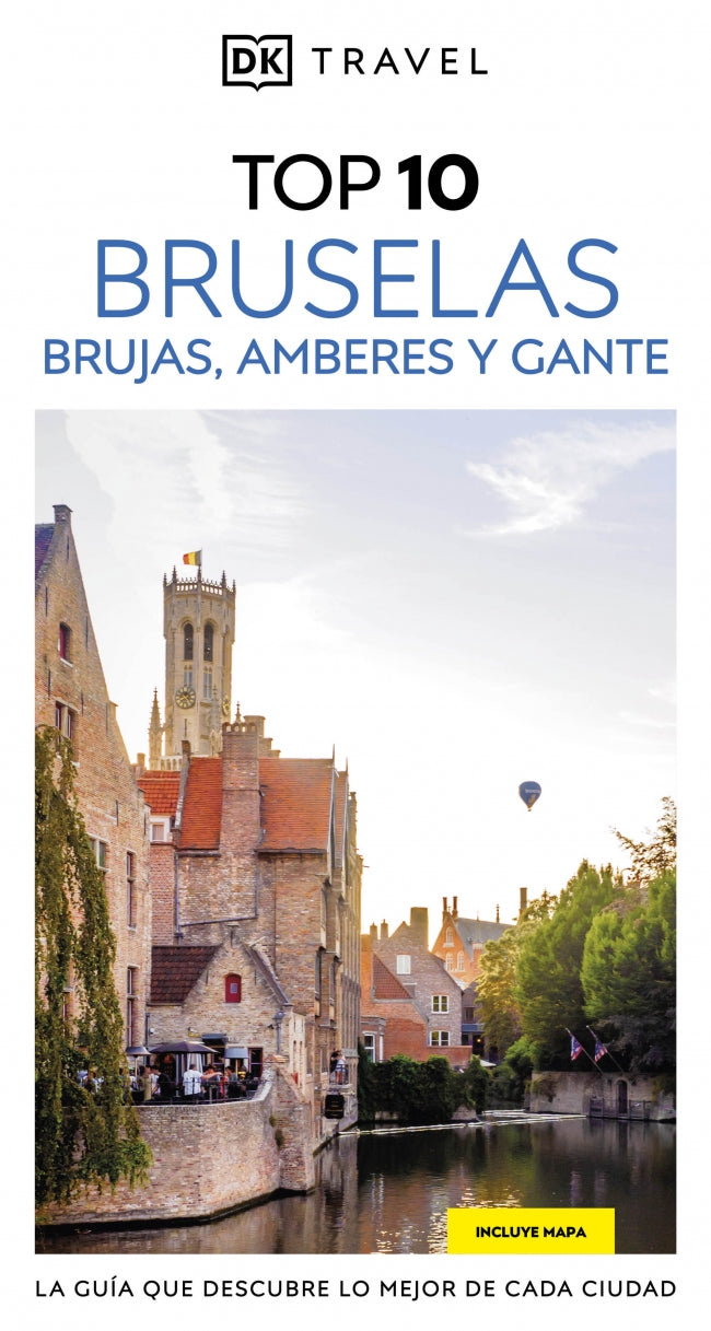 Bruselas, Brujas, Amberes y Gante (Guías Visuales TOP 10): La guía que descubre lo mejor de cada ciudad