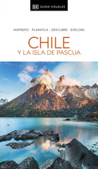 Chile y la Isla de Pascua (Guías Visuales): Inspirate, planifica, descubre, explora