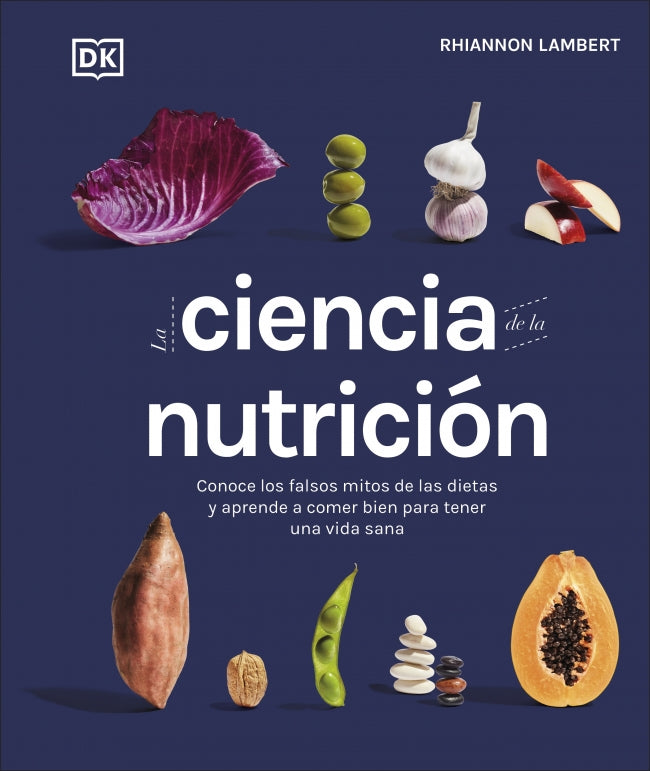 La ciencia de la nutrición: Conoce los falsos mitos de las dietas y aprende a comer bien para tener una vida Imagen principal del producto