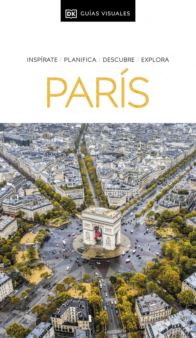 París (Guías Visuales): Inspirate, planifica, descubre, explora