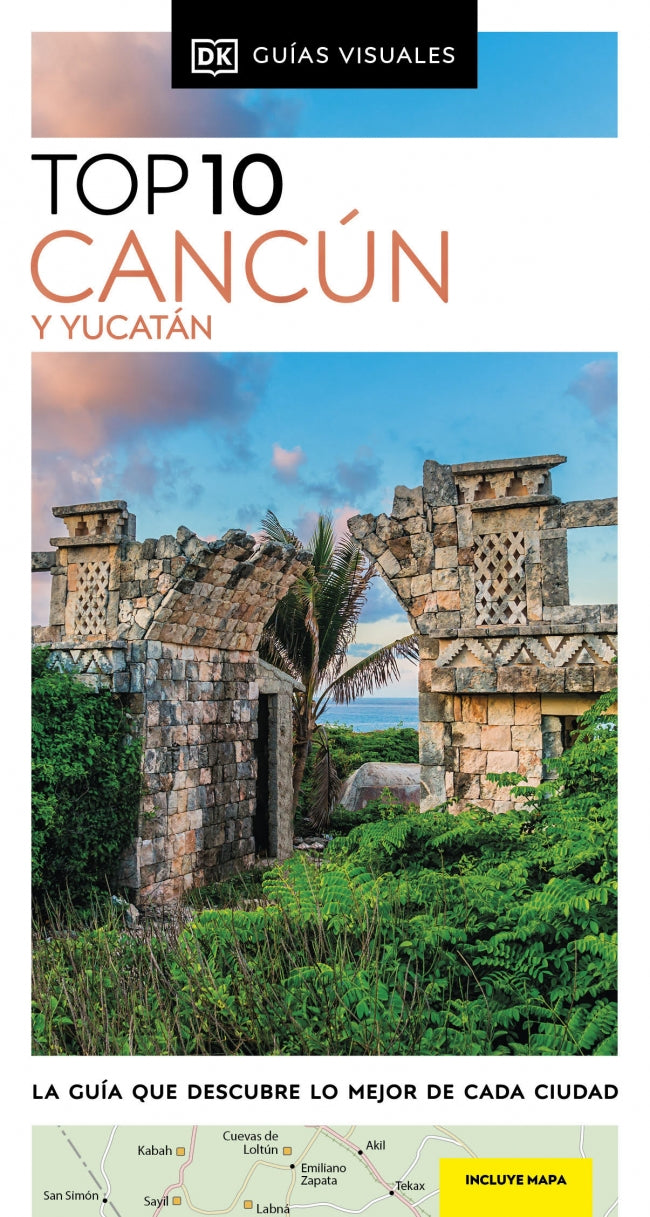 Cancún y Yucatán (Guías Visuales TOP 10): La guía que descubre lo mejor de cada ciudad