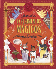 Manual de experimentos mágicos para jóvenes hechiceros: 40 trucos de ciencia para hacer en casa