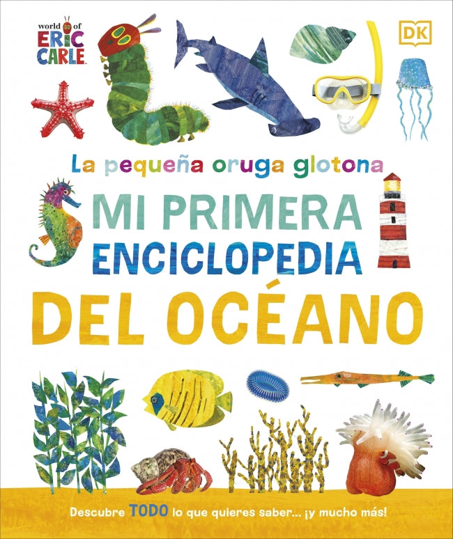 La pequeña oruga glotona: Mi primera enciclopedia del océano: Descubre TODO lo que quieres saber... ¡y mucho más! Imagen principal del producto