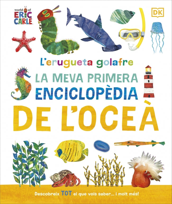 L'erugueta golafre: La meva primera enciclopèdia de l'oceà: Descobreix TOT el que vols saber... i molt més! Imagen principal del producto