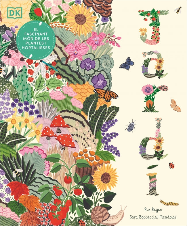 Jardí: El fascinant món de les plantes i hortalisses