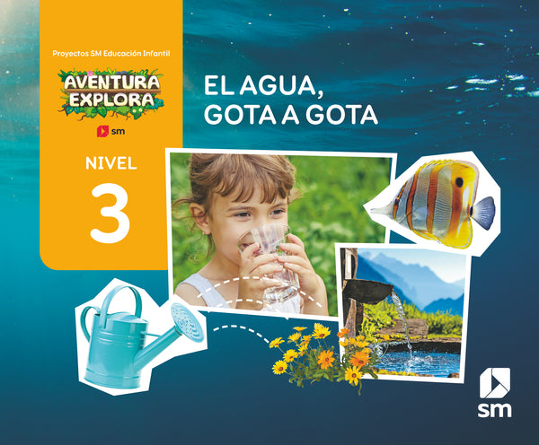El agua, gota a gota. Nivel 3. Aventura Explora. Aa. Vv. (EDICIONES SM) 9788411829885