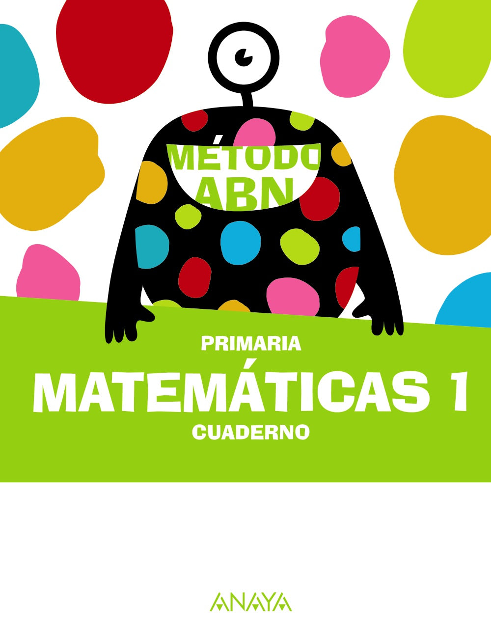 Matemáticas ABN 1. Cuaderno. Jaime Martínez Montero (ANAYA EDUCACIÓN) 9788414310205