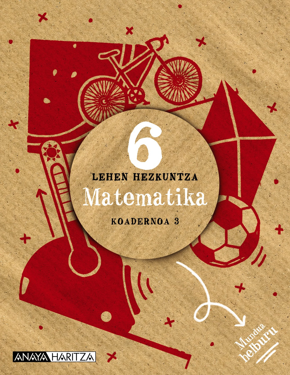 Matematika 6. Koadernoa 3 (6º Primaria) Mundua helburu | Varios autores | 9788414322642 (ANAYA TEXTO)
