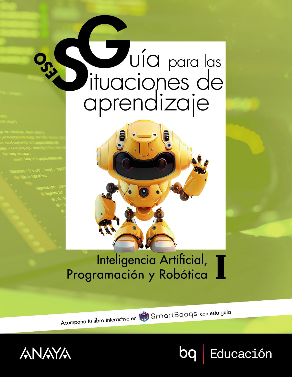 Inteligencia Artificial, Programación y Robótica I. Guía de situaciones de aprendizaje (2º ESO) A tu manera | Anaya Educación | 9788414341308 (ANAYA TEXTO) Imagen principal del producto