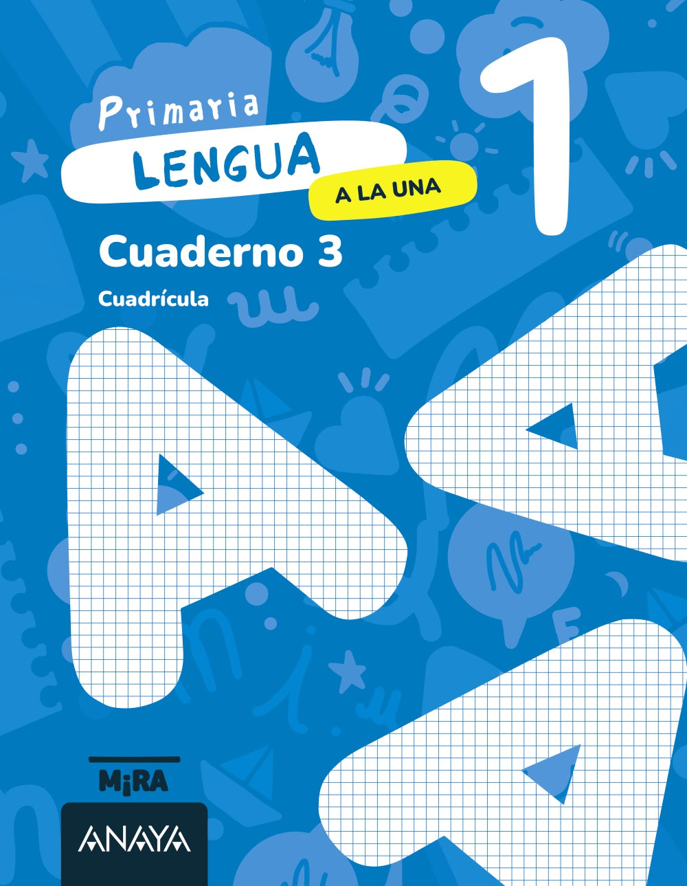 Lengua 1. A la una. Cuaderno 3. Cuadrícula. Grupo Anaya (ANAYA EDUCACIÓN) 9788414350584