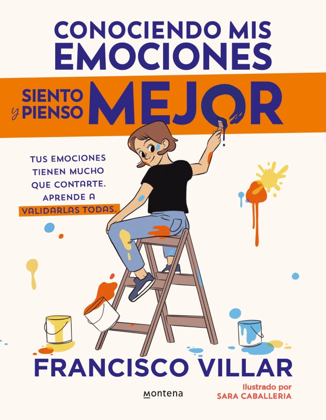 Conociendo mis emociones siento y pienso mejor: Tus emociones tienen mucho que contarte. Aprende a validarlas todas.. Francisco Villar (MONTENA) 9788410050334 Imagen principal del producto
