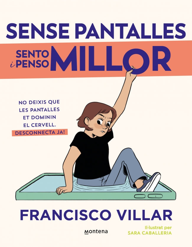 Sense pantalles sento i penso millor: No deixis que les pantalles dominin el teu cervell. Aprèn com et afecten i desconnecta ja!. Francisco Villar (MONTENA) 9788410050808 Imagen principal del producto