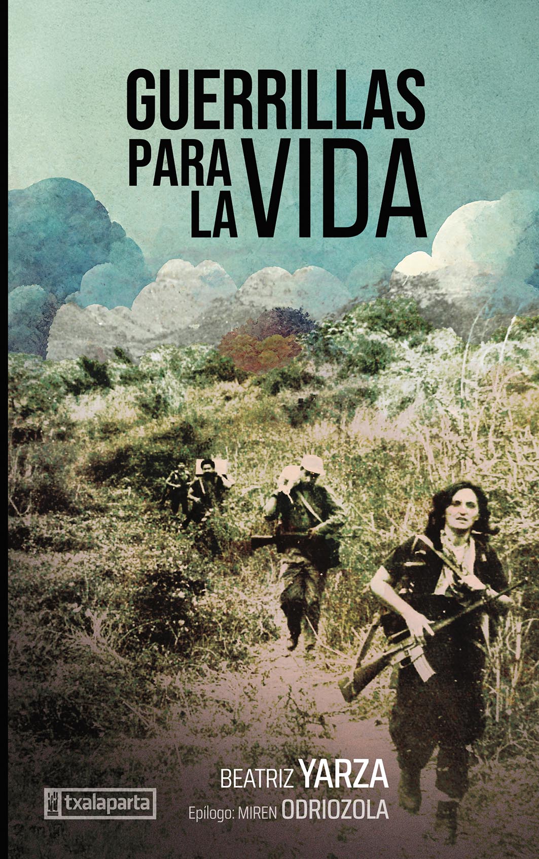 Guerrillas para la vida: Relatos de una médica internacionalista en El Salvador (Txalaparta, S.L.) 9788410246416