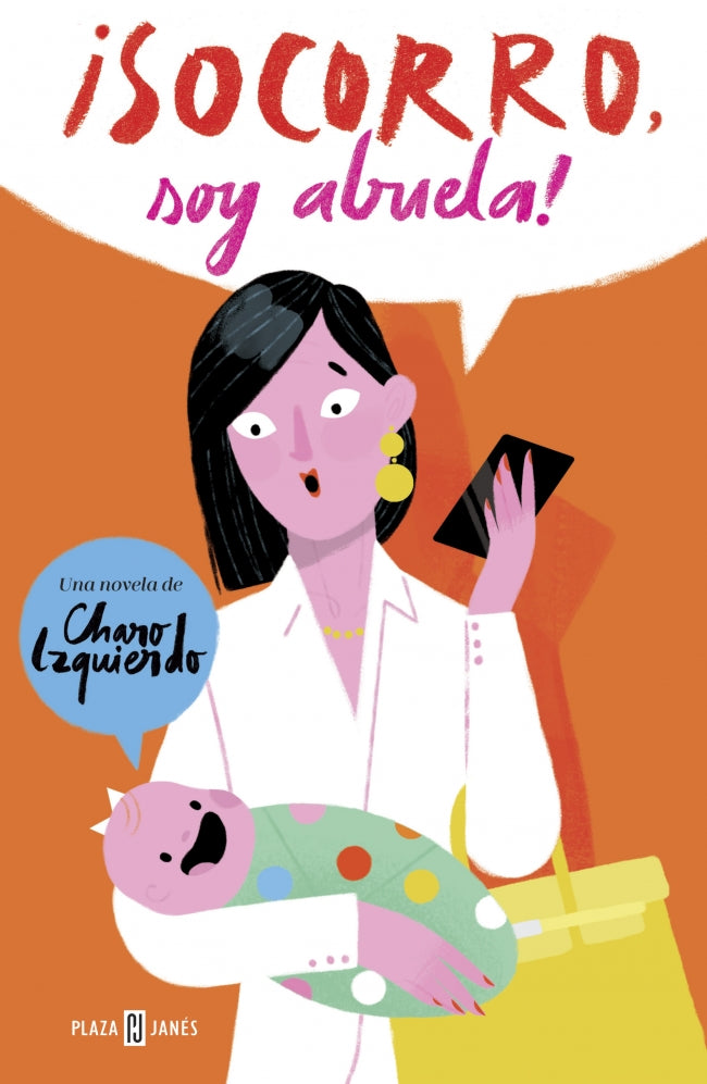 ¡Socorro, soy abuela!: La historia de mi nieta, mi hija y la madre que la parió