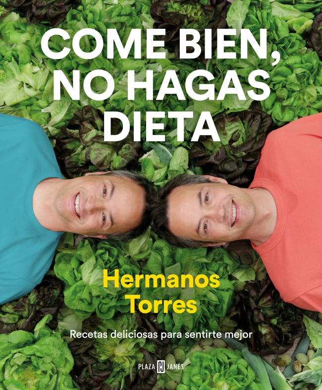 Come bien, no hagas dieta: Recetas deliciosas para sentirte mejor