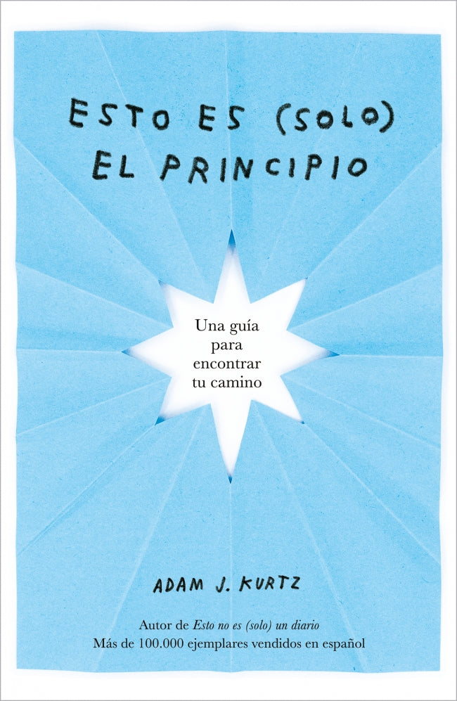 Esto es (solo) el principio: Una guía para encontrar tu camino