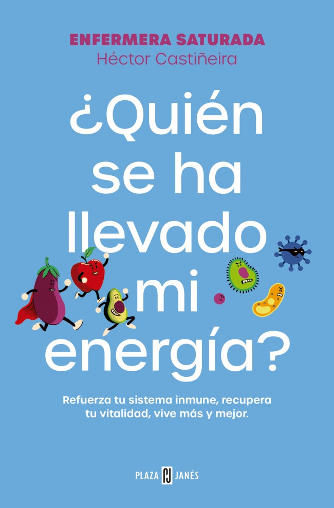¿Quién se ha llevado mi energía?: Refuerza tu sistema inmune, recupera tu vitalidad, vive más y mejor