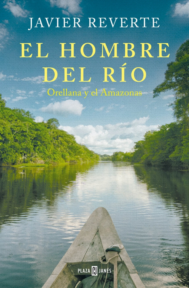 El hombre del río: Orellana y el Amazonas