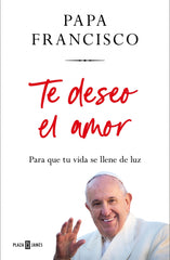 Te deseo el amor: Para que tu vida se llene de luz