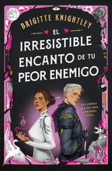 El irresistible encanto de tu peor enemigo (Queridos Enemigos 1)