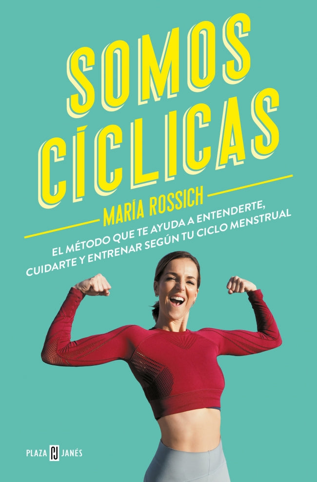 Somos cíclicas: El método que te ayuda a entenderte, cuidarte y entrenar según tu ciclo menstrual