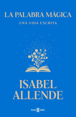 La palabra mágica: Una vida escrita